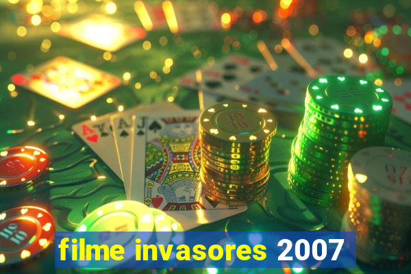 filme invasores 2007